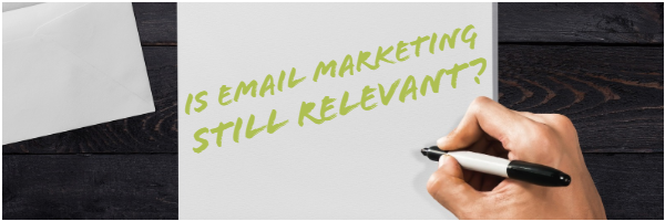 Is email marketing still relevant?